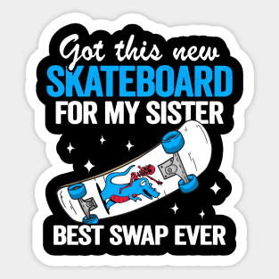 Got This New Skateboard For My Sister Best Swap Ever Funny Skateboard Sticker